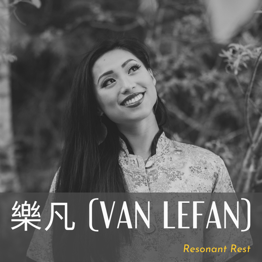 Black and white photo of Vanessa LeFan outdoors, smiling and looking upwards. There is text that says: “樂凡 (Van Lefan), Resonant Rest”