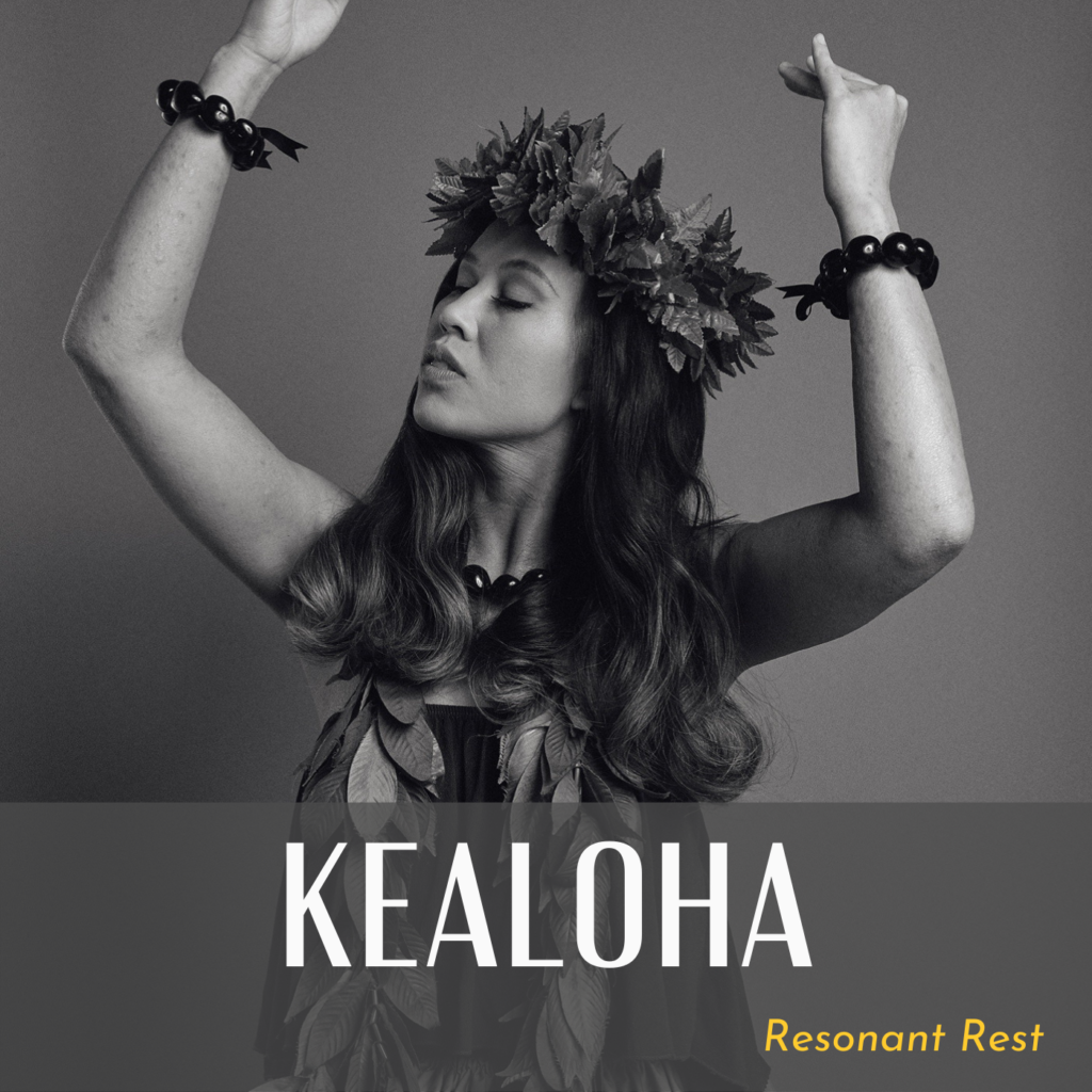 A black and white image of musician KeAloha with her hands raised. She wears a bracelet on either arm. She also wears a crown and a large necklace made of leaves. She is looking off to the left with her eyes serenely closed. The text over the image reads "KeAloha" and "Resonant Rest."