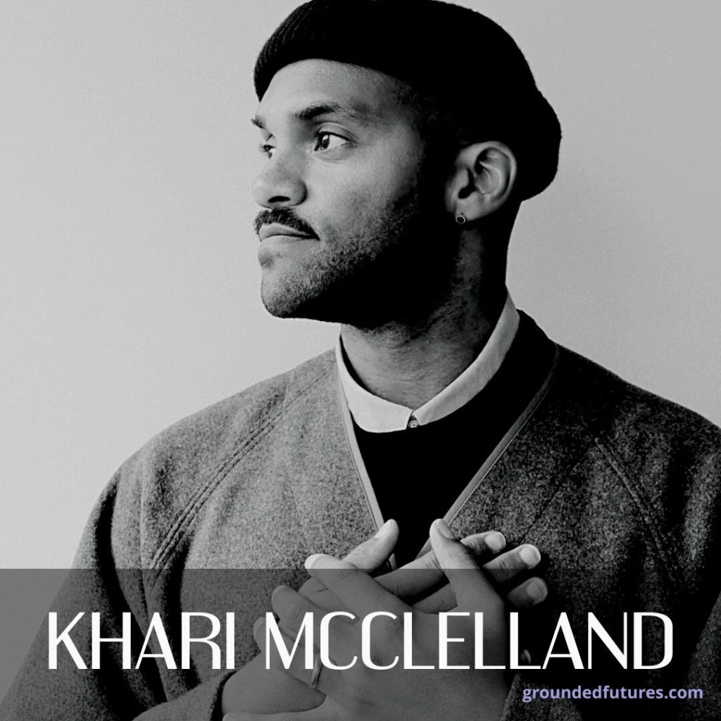 black and white photo of Khari. Text across the bottom reads Khari McClelland with groundedfutures.com in the bottom right corner